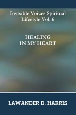 Carte Invisible Voices Spiritual Lifestyle Vol.6 Healing in My Heart Lawander Harris