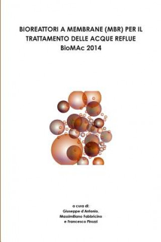 Книга Bioreattori A Membrane (Mbr) Per Il Trattamento Delle Acque Reflue - Biomac 2014 - Francesco Pirozzi