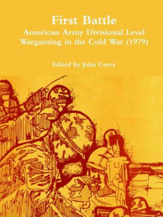 Könyv First Battle American Army Divisional Level Wargaming in the Cold War (1979) John Curry