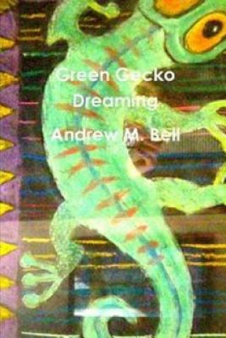 Book Green Gecko Dreaming Andrew M. Bell