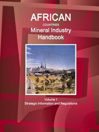 Книга African Countries Mineral Industry Handbook Volume 1 Strategic Information and Regulations Inc IBP