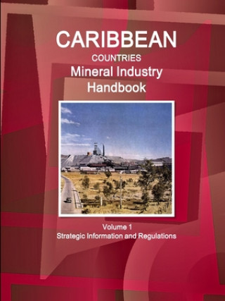 Kniha Caribbean Countries Mineral Industry Handbook Volume 1 Strategic Information and Regulations Inc IBP