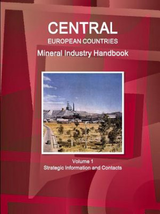 Carte Central European Countries Mineral Industry Handbook Volume 1 Strategic Information and Contacts Inc IBP