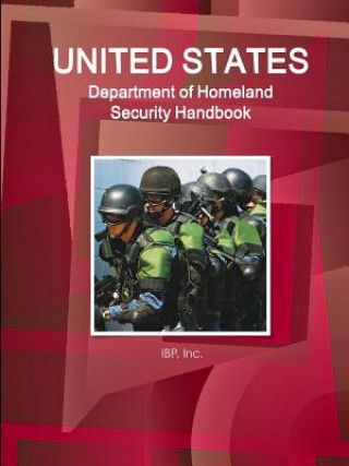 Carte Us Department of Homeland Security Handbook - Strategic Information, Regulations, Contacts Inc IBP