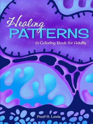 Könyv Healing Patterns: A Coloring Book for Adults Pearl R. Lewis