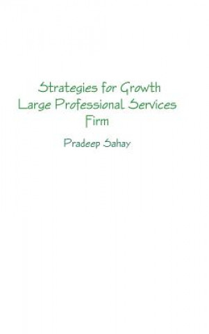 Carte Strategies for Growth - A Large Professional Services Firm Pradeep Sahay