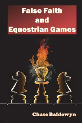 Knjiga False Faith and Equestrian Games Chase Baldewyn