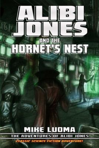 Könyv Alibi Jones and the Hornet's Nest Mike Luoma