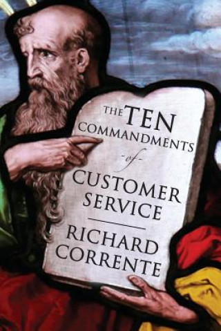 Knjiga Ten Commandments of Customer Service Richard Corrente