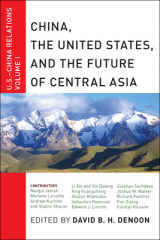 Książka China, The United States, and the Future of Central Asia 