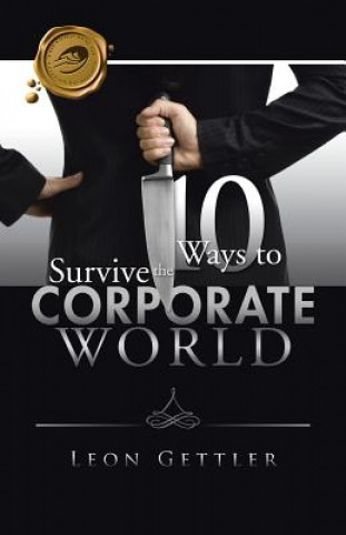 Kniha Ten Ways to Survive the Corporate World Leon Gettler