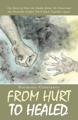 Книга From Hurt to Healed Harmony Constance