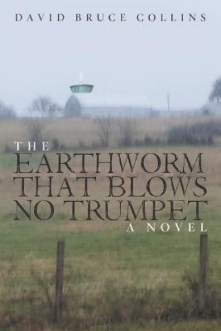Книга Earthworm That Blows No Trumpet David Bruce Collins