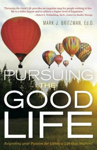 Livre Pursuing the Good Life Ed D Mark J Britzman