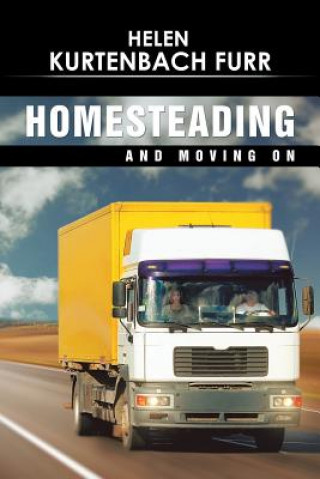 Knjiga Homesteading and Moving On Helen Kurtenbach Furr