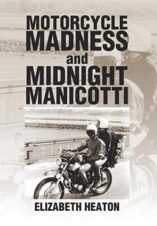 Könyv Motorcycle Madness and Midnight Manicotti Elizabeth Heaton