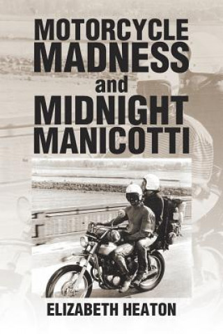 Kniha Motorcycle Madness and Midnight Manicotti Elizabeth Heaton