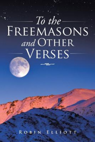 Kniha To the Freemasons and Other Verses Robin Elliott