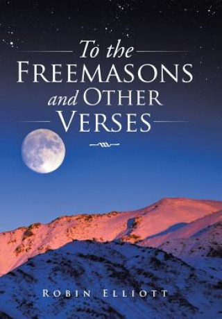 Knjiga To the Freemasons and Other Verses Robin Elliott