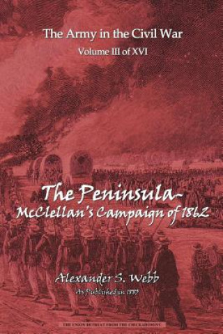 Könyv Peninsular - McClellan's Campaign of 1862 Alexander S Webb