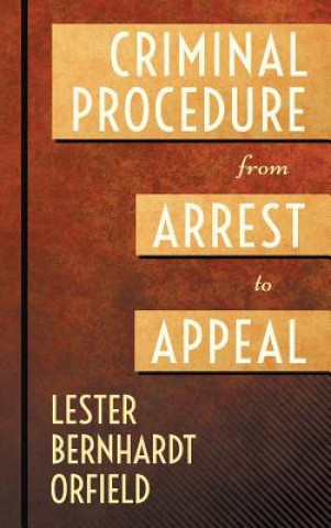 Kniha Criminal Procedure from Arrest to Appeal Lester B Orfield
