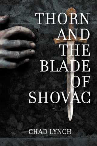Kniha Thorn and the Blade of Shovac Chad Lynch