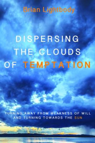 Kniha Dispersing the Clouds of Temptation Brian Lightbody