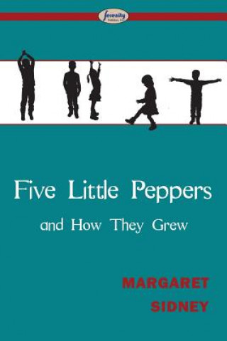 Kniha Five Little Peppers and How They Grew Margaret Sidney