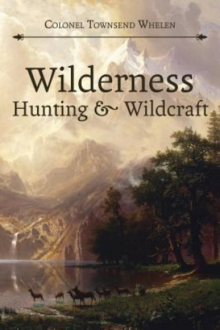 Kniha Wilderness Hunting and Wildcraft Townsend Whelen