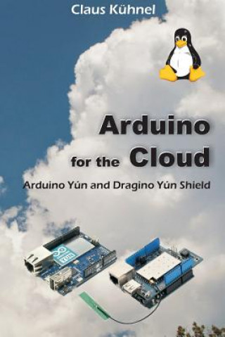 Könyv Arduino for the Cloud Claus Kuhnel