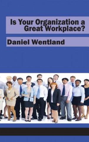 Buch Is Your Organization a Great Workplace? (HC) Daniel Wentland