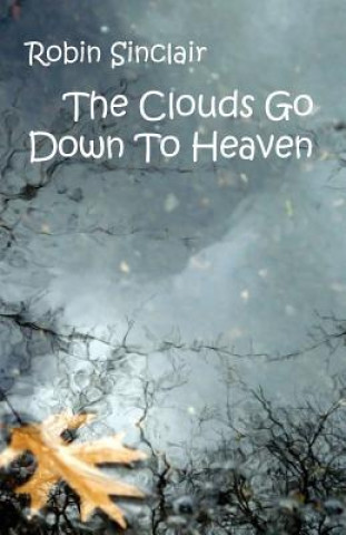 Книга Clouds Go Down to Heaven Robin Sinclair