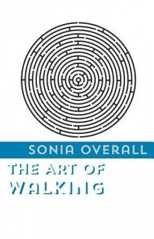 Kniha Art of Walking Sonia Overall