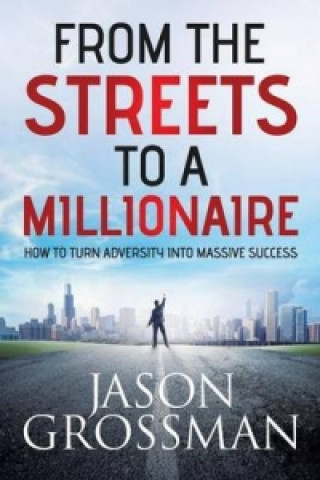 Könyv From the Streets to a Millionaire Jason Grossman