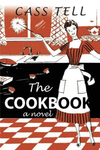 Libro Cookbook - A Novel Cass Tell