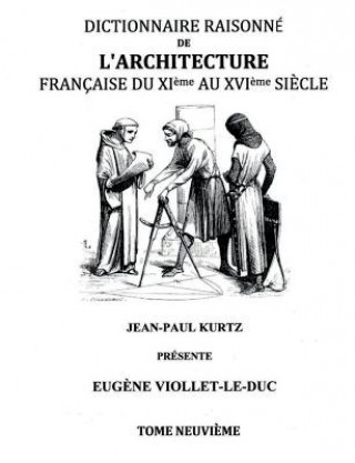 Kniha Dictionnaire Raisonne de l'Architecture Francaise du XIe au XVIe siecle Tome IX Eugene Viollet-Le-Duc