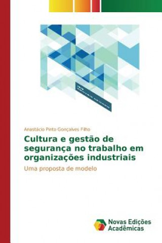 Könyv Cultura e gestao de seguranca no trabalho em organizacoes industriais Pinto Goncalves Filho Anastacio