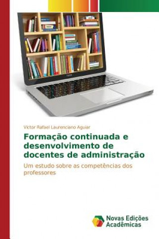 Kniha Formacao continuada e desenvolvimento de docentes de administracao Aguiar Victor Rafael Laurenciano