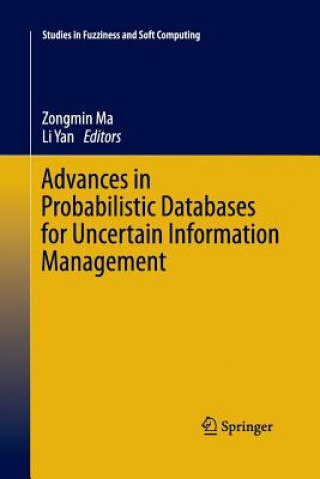 Kniha Advances in Probabilistic Databases for Uncertain Information Management Zongmin Ma