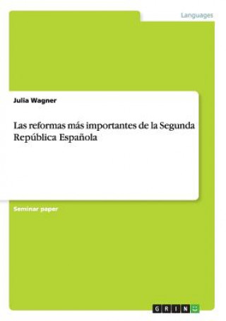 Kniha reformas mas importantes de la Segunda Republica Espanola Julia Wagner