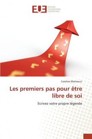 Kniha Les Premiers Pas Pour Etre Libre de Soi Matteucci Caroline