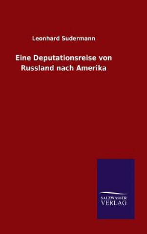 Carte Eine Deputationsreise von Russland nach Amerika Leonhard Sudermann
