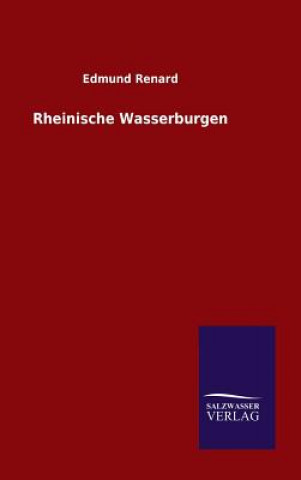 Kniha Rheinische Wasserburgen Edmund Renard