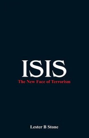 Kniha Isis - the New Face of Terrorism Lester B Stone