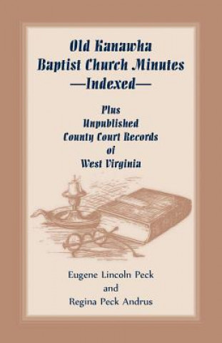 Książka Old Kanawha Baptist Church Minutes--Indexed, Plus Unpublished County Court Records of West Virginia Regina P Andrus