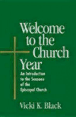 Книга Welcome to the Church Year Vicki K. Black