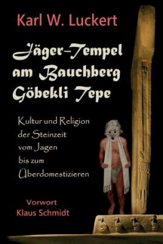 Könyv Jaeger-Tempel am Bauchberg Goebekli Tepe Karl W Luckert