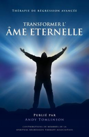 Buch Transformer l'ame Eternelle - Therapie de regression avancee Andy Tomlinson