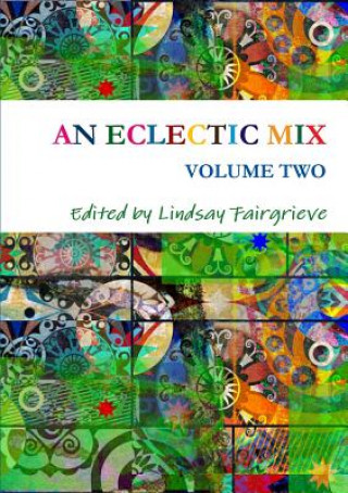 Kniha Eclectic Mix - Volume Two Edited by Lindsay Fairgrieve