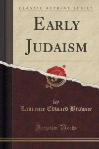 Carte Early Judaism (Classic Reprint) Laurence Edward Browne